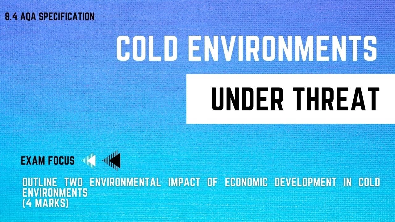 COLD ENVIRONMENTS UNDER THREAT  | GCSE Geography Revision | 100 Day Exam Countdown 8.4