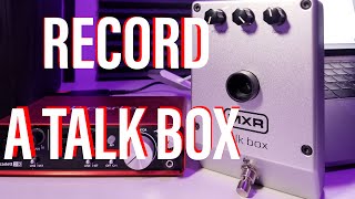 How To Record a Talk Box