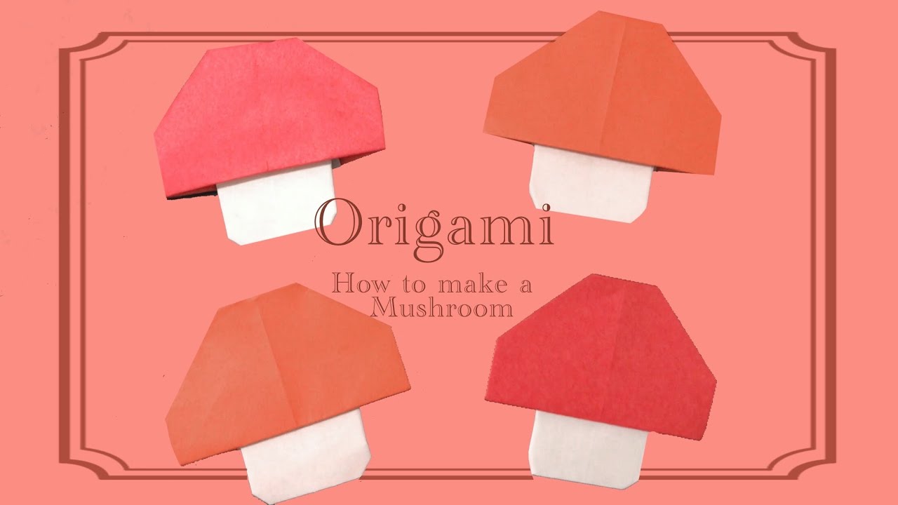 折り紙 簡単 1枚で出来る きのこの折り方 Origami Paper Easy How To Make A Mushroom Youtube