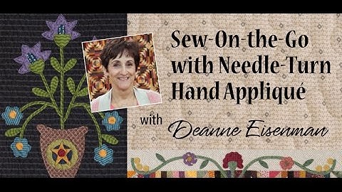 Needle-Turn Hand Appliqué with Deanne Eisenman