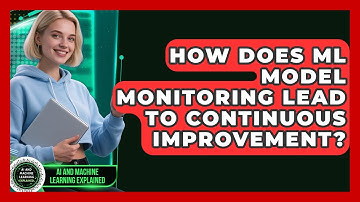 How Does ML Model Monitoring Lead To Continuous Improvement? - AI and Machine Learning Explained