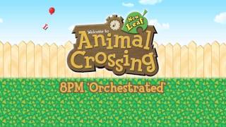 Animal Crossing New Leaf - 8PM Orchestrated