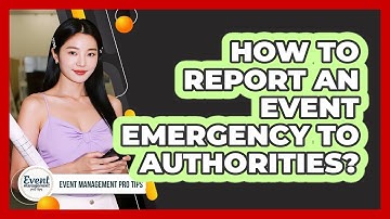 How To Report An Event Emergency To Authorities?