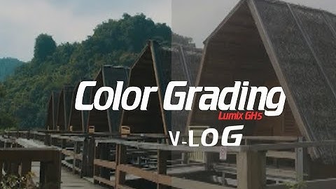 After Before color grading V-log Lumix GH5