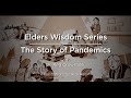 Elders' Wisdom Series: The Story of Pandemics