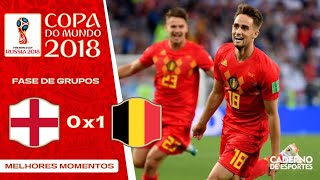 INGLATERRA 0 X 1 BÉLGICA - COPA 2018 - 3ª RODADA FASE DE GRUPOS - MELHORES MOMENTOS