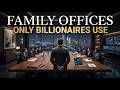 The 7 Family Offices Only Billionaires Use