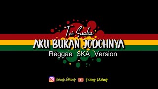 BLUR 11 AKU BUKAN JODOHNYA TRI SUAKA REGGAE VERSION