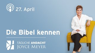 27.04. | Die Bibel kennen – Tägliche Andacht von Joyce Meyer