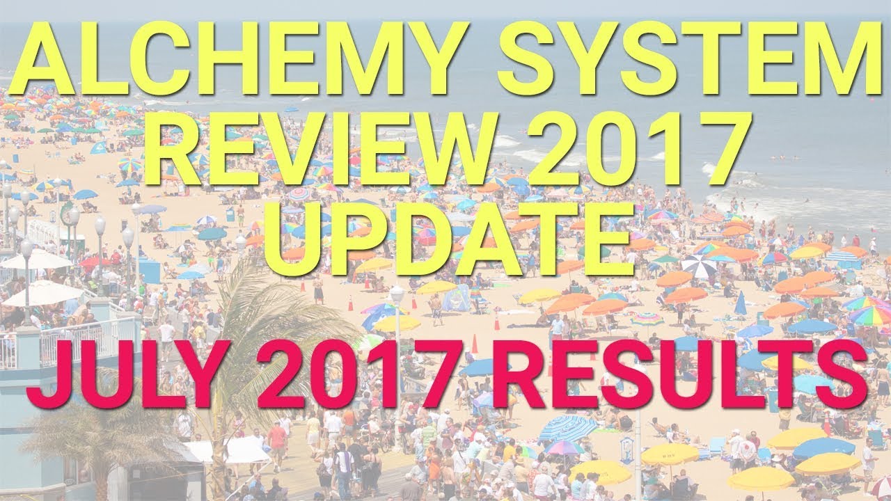 The Alchemy System Review 2017 Update & Testimonial - July 2017 Results