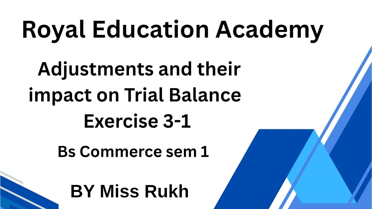 Adjustments & Their Impact on Trial Balance | Exercise 3-1 | BS Commerce Sem 1 | Accounting