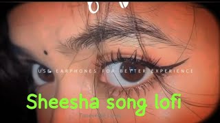 Sheesha Lyrics Slowed Reverb Mitta Ror Ft. Swara Verma Sorab Bedi Tuneverse Lyrics