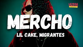 LiL CaKe, Migrantes - MERCHO (Letra / Lyrics)