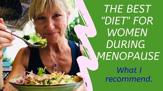 The best "diet" (way of eating) for menopause (what i recommend)