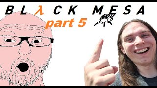 Lets Finish BMS (Black Mesa Overhaul Walkthrough) Part 5