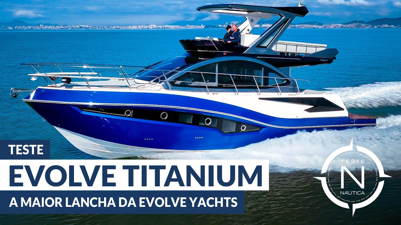 Teste Evolve Titanium: navegamos na maior lancha da Evolve Yachts | NÁUTICA