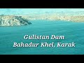 Beautiful view of gulistan dam bahadur khel karak