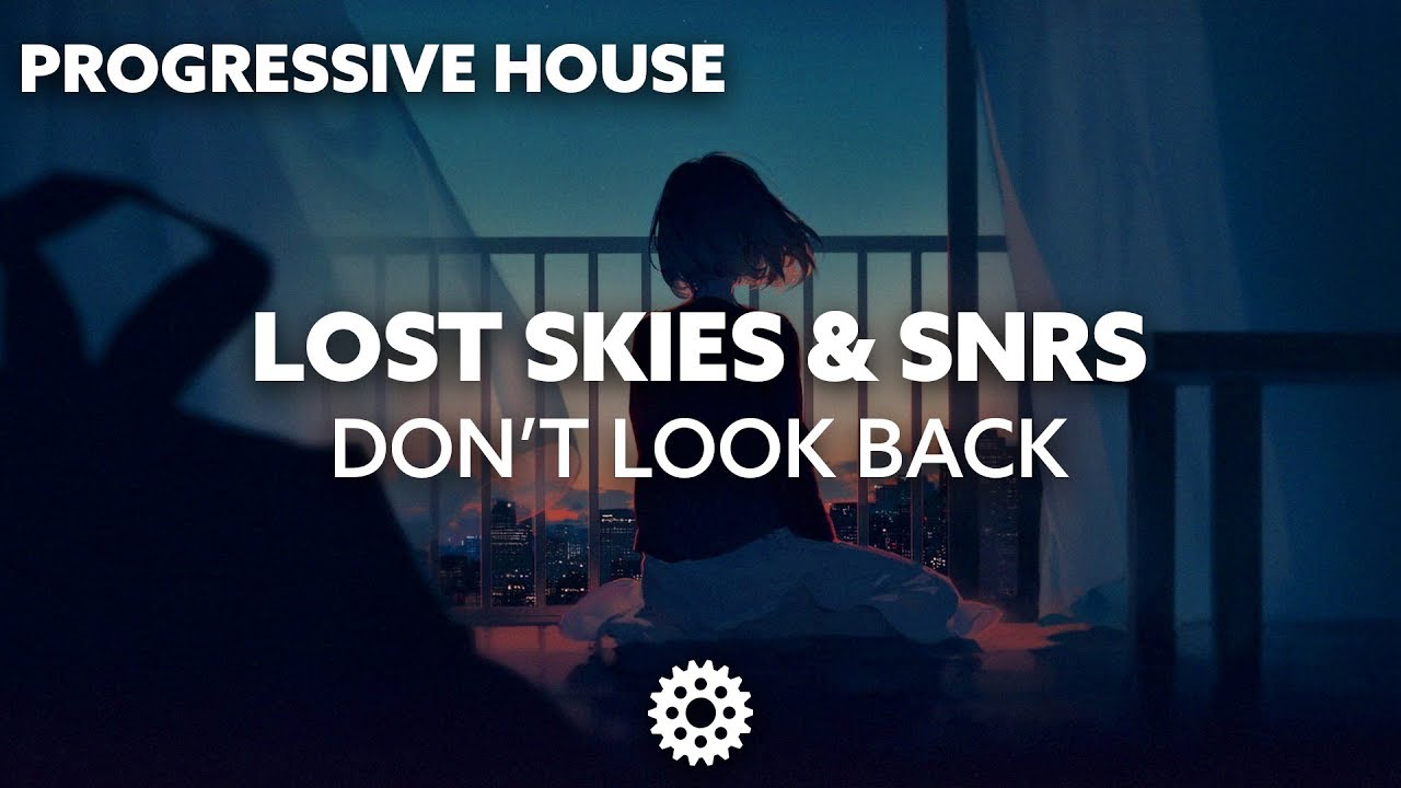 Watch Lost Skies & SNRS - Don't Look Back on YouTube Watch Lost Skies & SNRS - Don't Look Back on YouTube