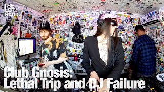 Club Gnosis: Lethal Trip and DJ Failure @TheLotRadio 04-26-2024