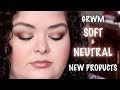 GRWM | Soft and Neutral Makeup ♡  TRYING NEW PRODUCTS