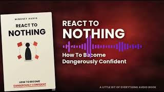 React to Nothing: The Mindset That Makes You Unshakable|| Audiobook