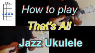 how to play that-s all jazz ukulele