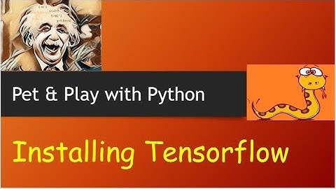 Python Tutorial - Installing Tensorflow - DIY -9