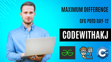 Maximum Difference | GFG POTD Day 12 | C++ | 27-08-2024