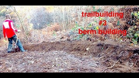 TRAIL BUILDING #3 berm building time-lapse