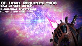GD Level Requests! #100 (Horizontal Stream)