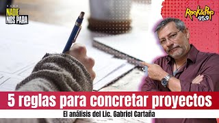 5 REGLAS PARA CONCRETAR PROYECTOS // El análisis del Lic. Gabriel Cartaña