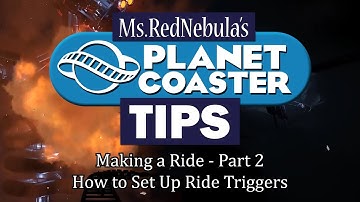 Tutorial: Making a Ride Part 2 - Ride Triggers (Planet Coaster)