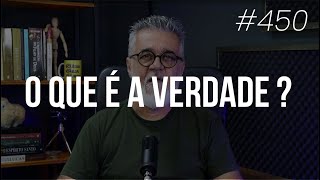 O que é a verdade? Um conceito simples sobre a verdade - #450