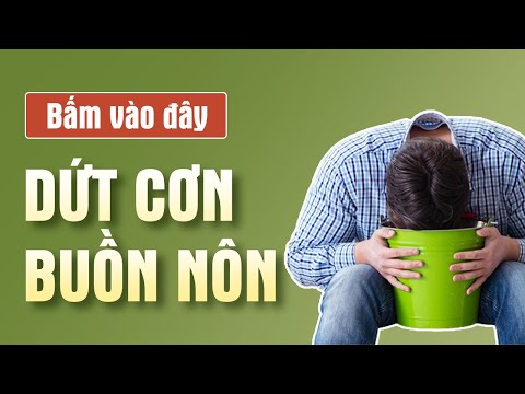 Video: 15 cách để thoát khỏi cảm giác buồn nôn (không cần thuốc)