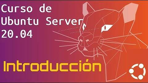 Curso de Ubuntu Server 20 desde cero para principiantes | INTRODUCCION (video 1)