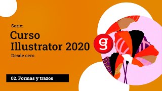 02. Curso Adobe ILLUSTRATOR 2020 desde CERO 🔥 - FORMAS Y TRAZOS - La Estación Gráfica