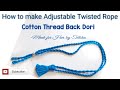 How to Make Twisted Rope II Cotton thread Twisted Back Rope II Jewelry Back Dori / Dori for Necklace