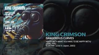 King Crimson - Dangerous Curves (Happy.../Level Five/EleKtriK)