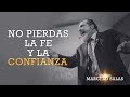 NO PIERDAS LA FE Y LA CONFIANZA | Apóstol Marcelo Salas