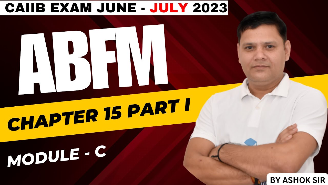 CAIIB WITH ASHOK ABFM MODULE C CHAPTER 15 PART I