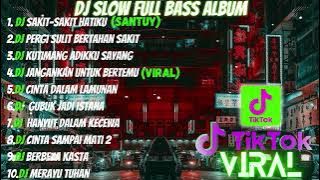 DJ FULL ALBUM & FULL BASS || SAKIT-SAKIT HATIKU SLOW FULL BASS