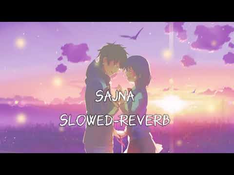 Sajna (Slowed + Reverb) | Darshan Raval, Aditya Gadhvi, Hansika Pareek |PSBEATS