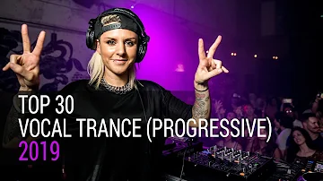 Top 30 Vocal Trance of 2019 (Progressive Trance Mix)