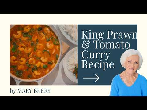 Mary Berry’s King Prawn & Fresh Tomato Curry