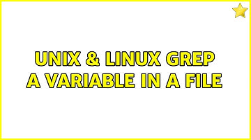 Unix & Linux: Grep a variable in a file (2 Solutions!!)