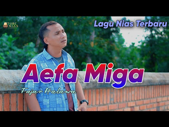 Aefa Miga - Fajar Halawa | Lagu Nias Terbaru 2023 | Music video Original class=