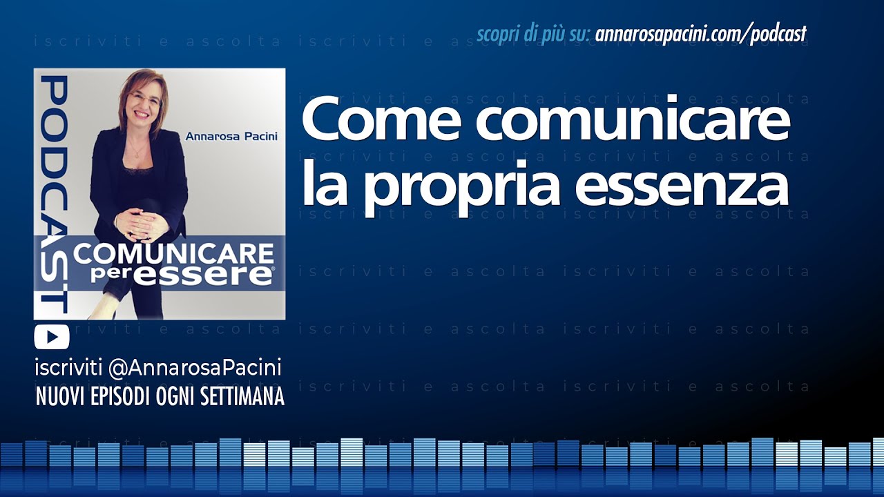 Comunicare la propria essenza - Podcast