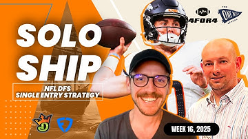 NFL DFS Week 16 Strategy (Single Entry, DraftKings + FanDuel) | Solo Ship
