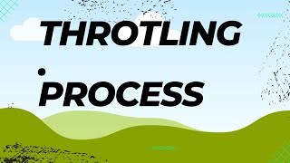 Throttling process