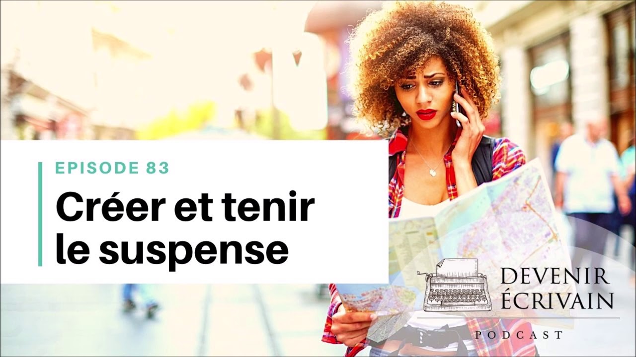 Ep #83 - Comment créer du suspense dans un roman